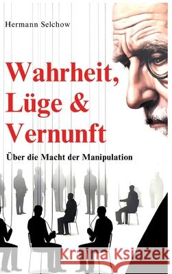 Wahrheit, Lüge & Vernunft Selchow, Hermann 9783384461384 tredition