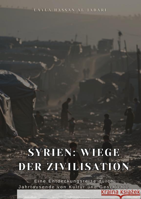 Syrien: Wiege der Zivilisation Hassan Al-Jabari, Layla 9783384461575 tredition