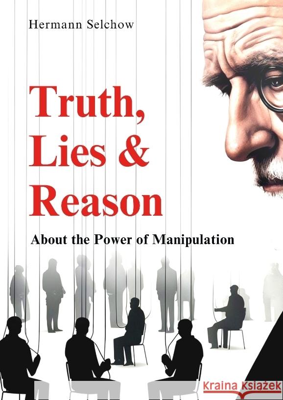 Truth, Lies & Reason Selchow, Hermann 9783384462626 tredition