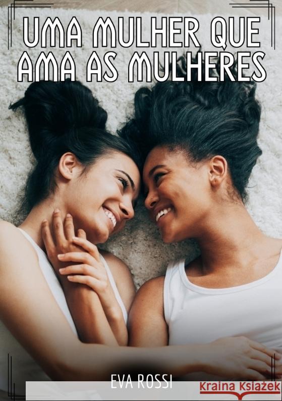 Uma mulher que ama as mulheres Rossi, Eva 9783384463500