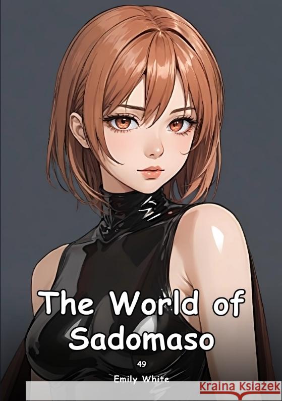 The World of Sadomaso. 49 White, Emily 9783384463753 Emily White