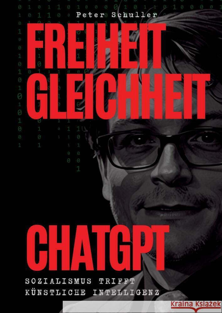 Freiheit, Gleichheit, ChatGPT Schuller, Peter 9783384464156