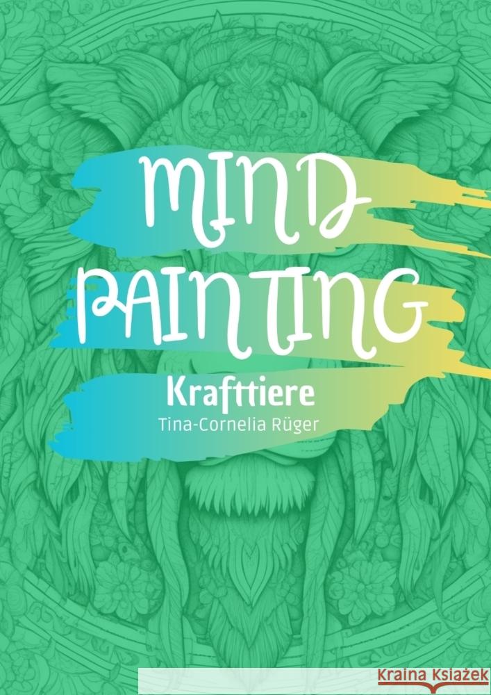 Mind Painting Rüger, Tina-Cornelia 9783384465351