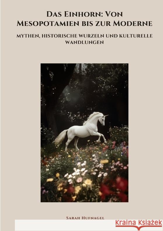 Das Einhorn: Von Mesopotamien bis zur Moderne Hufnagel, Sarah 9783384466259 tredition