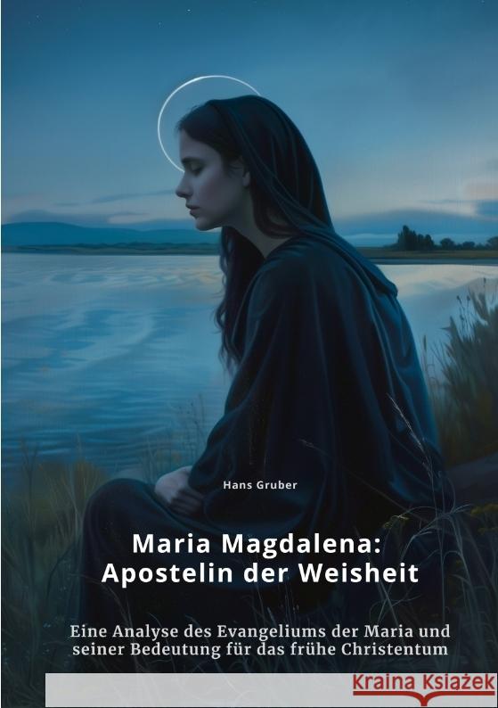 Maria Magdalena:  Apostelin der Weisheit Gruber, Hans 9783384466563