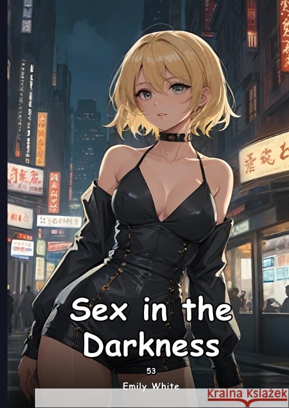 Sex in the Darkness. 53 White, Emily 9783384467881 Emily White