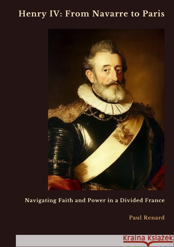 Henry IV: From Navarre to Paris Renard, Paul 9783384468161