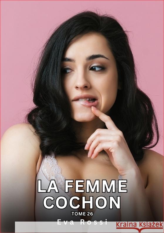 La Femme Cochon. Tome 26 Rossi, Eva 9783384470010