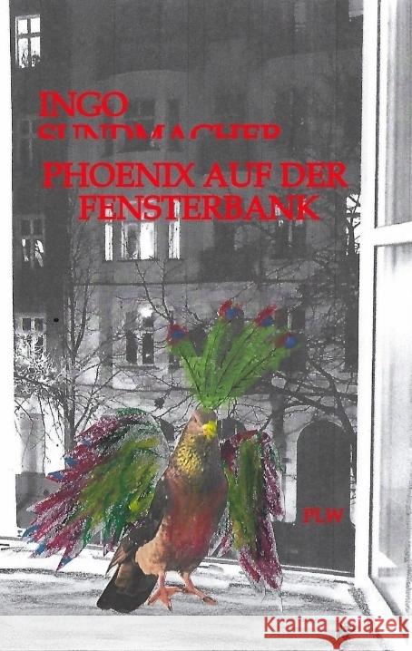 Phoenix auf der Fensterbank Sundmacher, Ingo 9783384471871