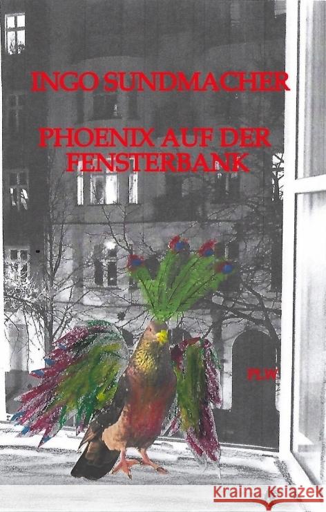 Phoenix auf der Fensterbank Sundmacher, Ingo 9783384471888