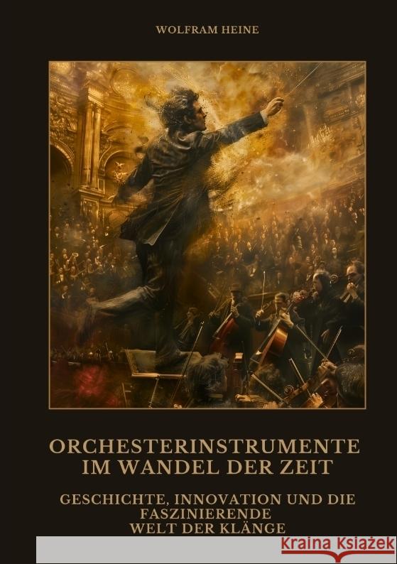 Orchesterinstrumente im Wandel der Zeit Heine, Wolfram 9783384475121