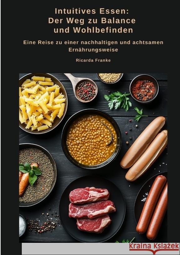 Intuitives Essen:  Der Weg zu Balance  und Wohlbefinden Franke, Ricarda 9783384476173 tredition