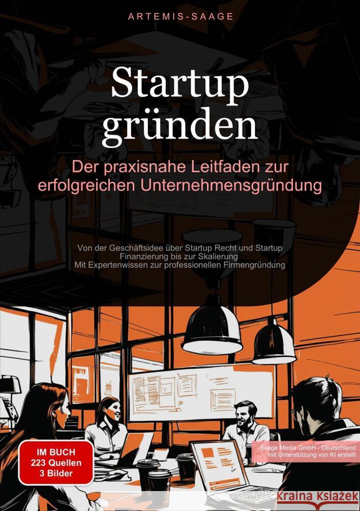 Startup gründen: Der praxisnahe Leitfaden zur erfolgreichen Unternehmensgründung Saage - Deutschland, Artemis 9783384477484