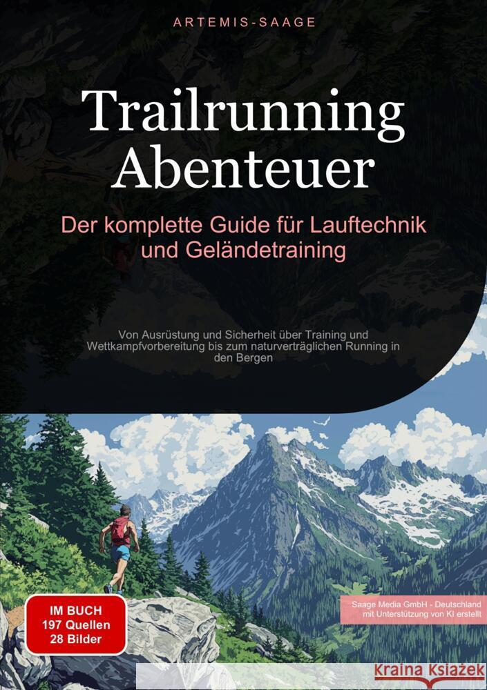 Trailrunning Abenteuer: Der komplette Guide für Lauftechnik und Geländetraining Saage - Deutschland, Artemis 9783384477507