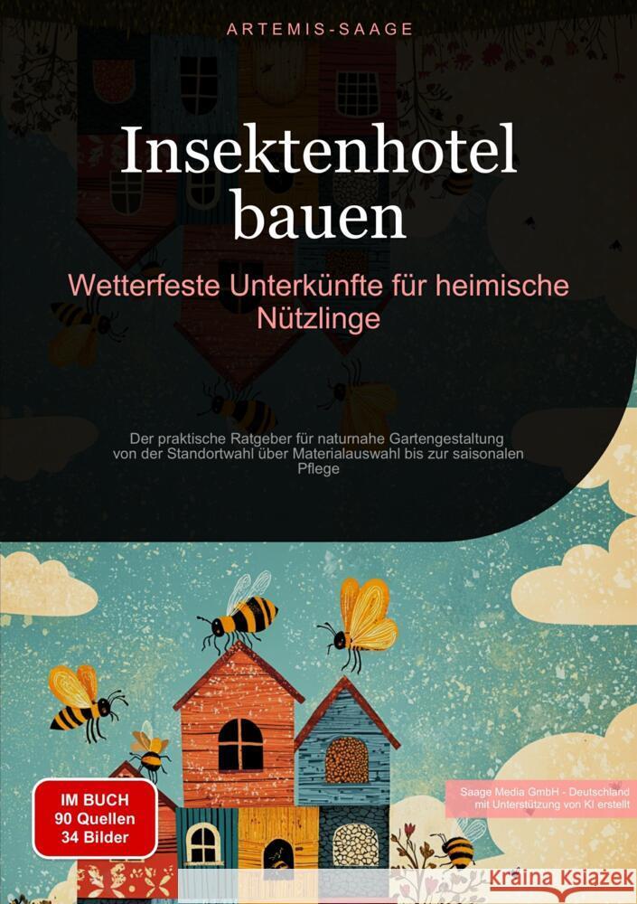 Insektenhotel bauen: Wetterfeste Unterkünfte für heimische Nützlinge Saage - Deutschland, Artemis 9783384477569