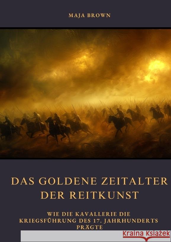 Das Goldene Zeitalter  der Reitkunst Brown, Maja 9783384478696