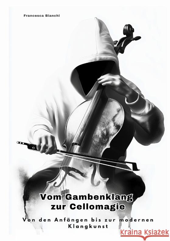 Vom Gambenklang zur  Cellomagie Bianchi, Francesca 9783384478740