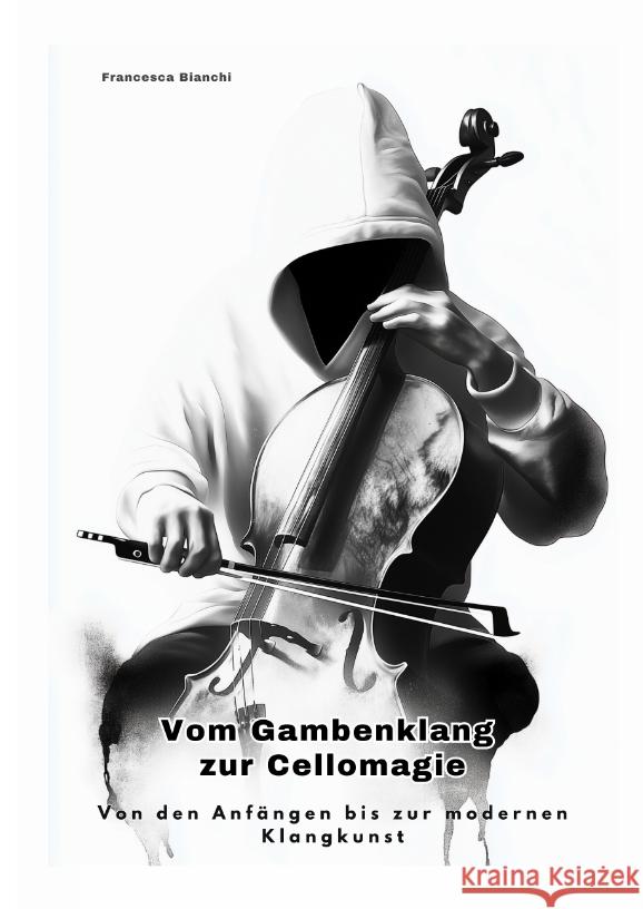 Vom Gambenklang zur  Cellomagie Bianchi, Francesca 9783384478757