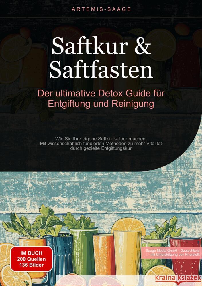 Saftkur & Saftfasten: Der ultimative Detox-Guide für Entgiftung und Reinigung Saage - Deutschland, Artemis 9783384478771