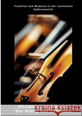Alexander Glasunow: Der Klang des Zarismus Volkow, Andrei S. 9783384479969 tredition