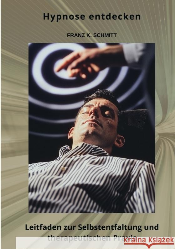 Hypnose entdecken Schmitt, Frank K. 9783384480392