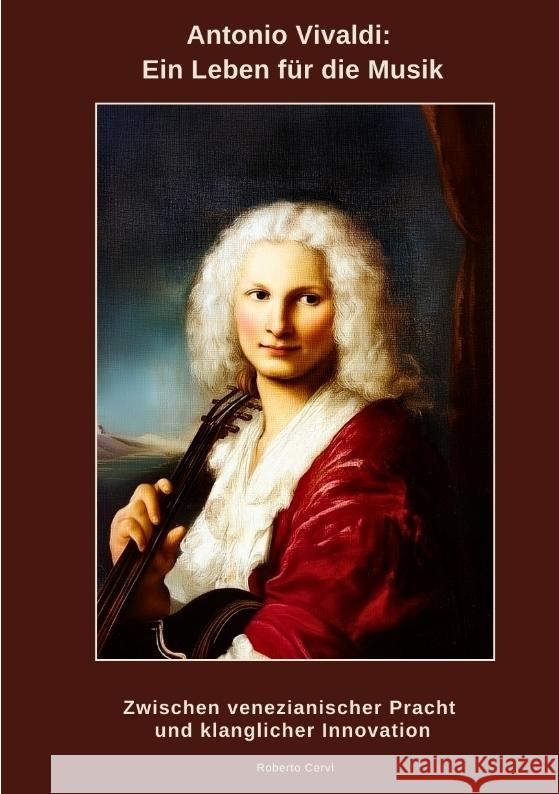 Antonio Vivaldi:  Ein Leben für die Musik Cervi, Roberto 9783384480903 tredition