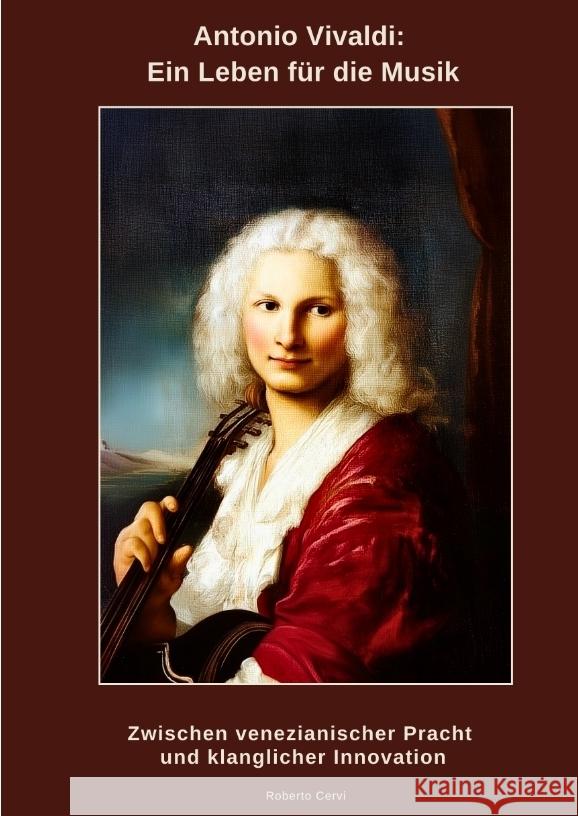 Antonio Vivaldi:  Ein Leben für die Musik Cervi, Roberto 9783384480910 tredition