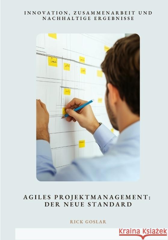 Agiles Projektmanagement:  Der neue Standard Goslar, Rick 9783384481252