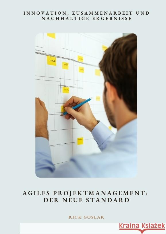 Agiles Projektmanagement:  Der neue Standard Goslar, Rick 9783384481269