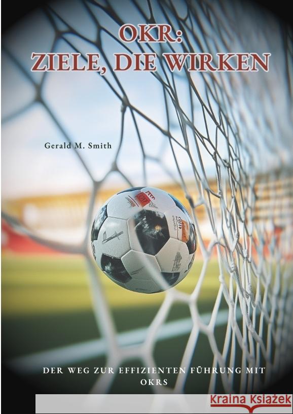 OKR: Ziele, die wirken Smith, Gerald M. 9783384483102