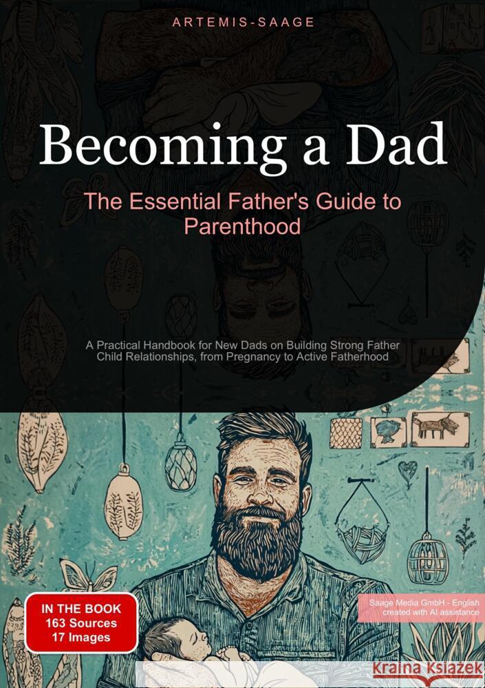 Becoming a Dad: The Essential Father's Guide to Parenthood Saage - English, Artemis 9783384485168 Saage Books