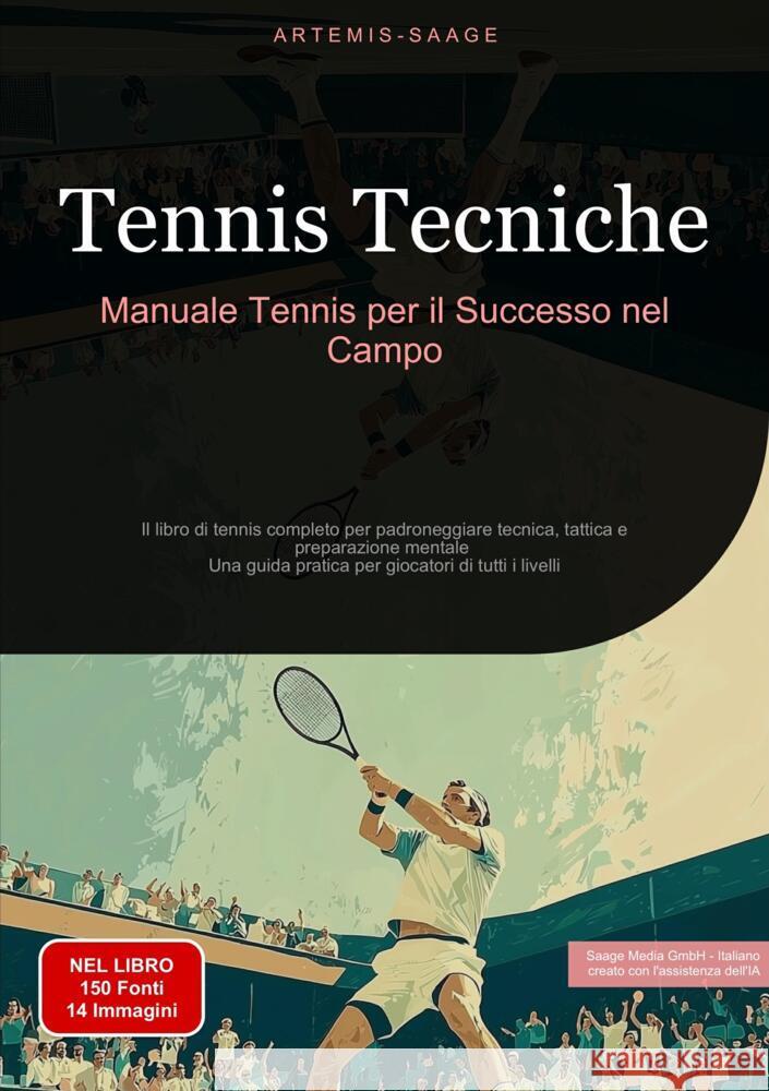 Tennis Tecniche: Manuale Tennis per il Successo nel Campo Saage - Italiano, Artemis 9783384485717 Saage Books