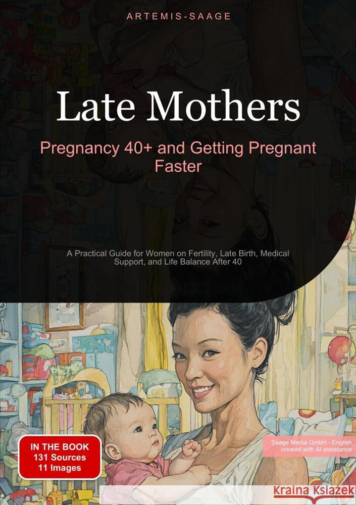 Late Mothers: Pregnancy 40+ and Getting Pregnant Faster Saage - English, Artemis 9783384486042 Saage Books