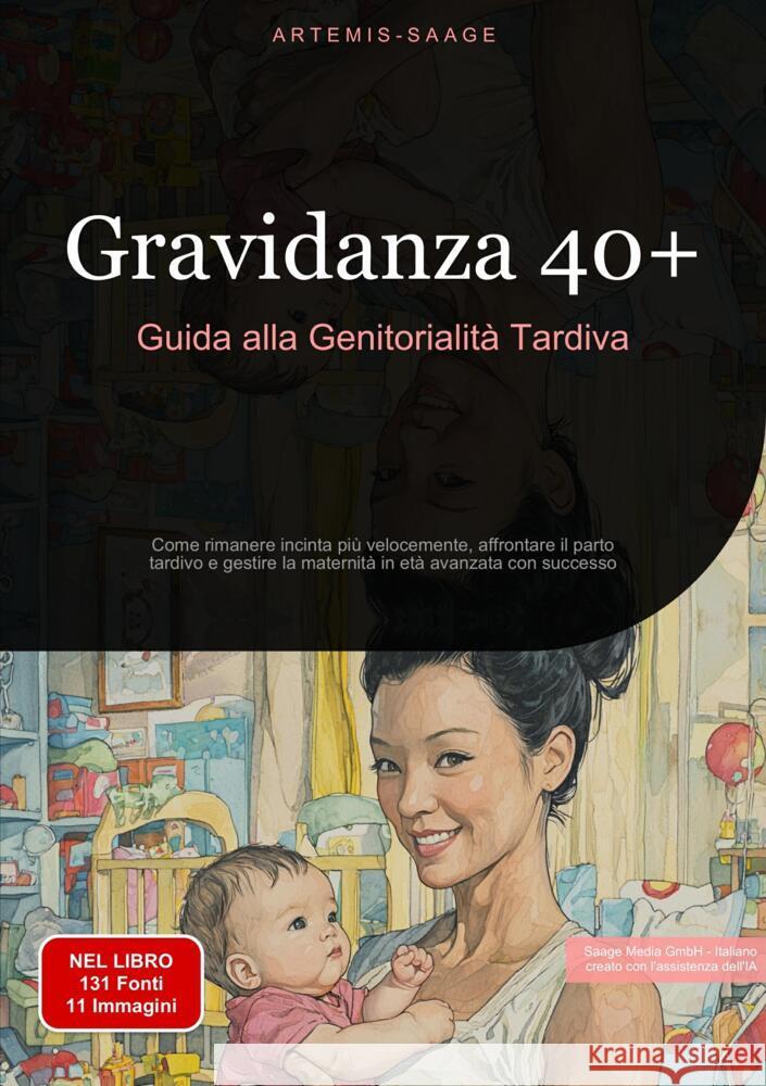Gravidanza 40+: Guida alla Genitorialità Tardiva Saage - Italiano, Artemis 9783384486158 Saage Books