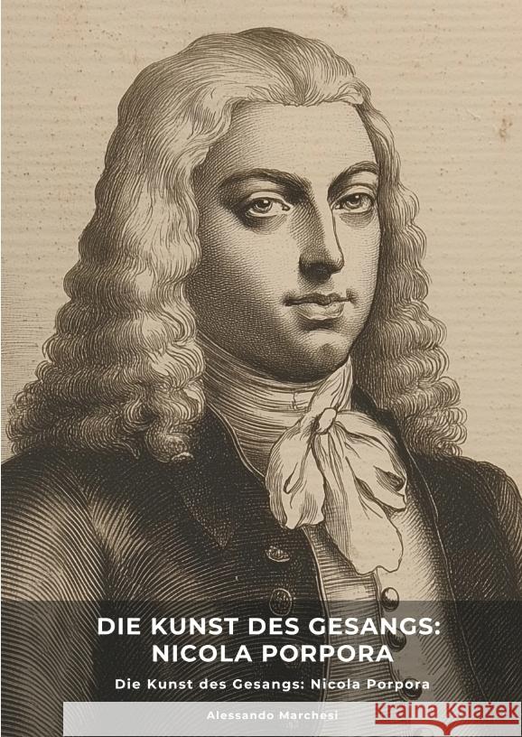 Die Kunst des Gesangs:  Nicola Porpora Marchesi, Alessandro 9783384487490 tredition