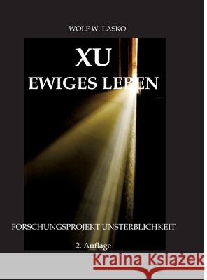 XU - Ewiges Leben Lasko, Wolf W. 9783384488060 tredition