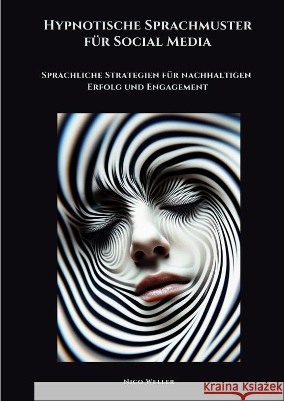 Hypnotische Sprachmuster für Social Media Weller, Nico 9783384489838