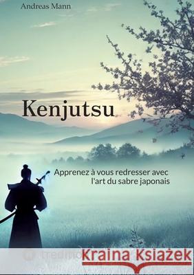 Kenjutsu Mann, Andreas 9783384494221 tredition