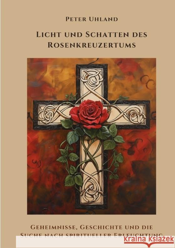 Licht und Schatten des  Rosenkreuzertums Uhland, Peter 9783384496539 tredition