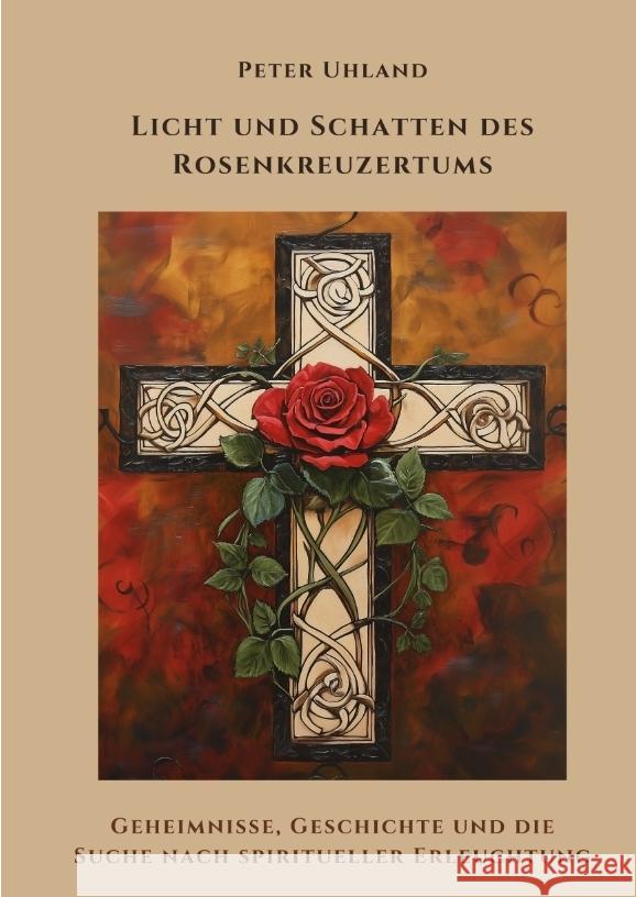 Licht und Schatten des  Rosenkreuzertums Uhland, Peter 9783384496546 tredition