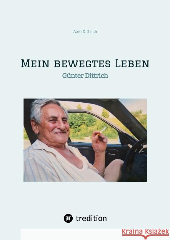 Mein bewegtes Leben Dittrich, Axel 9783384497192 tredition