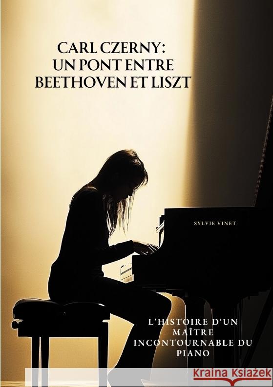 Carl Czerny: Un Pont  entre Beethoven et Liszt Vinet, Sylvie 9783384497673