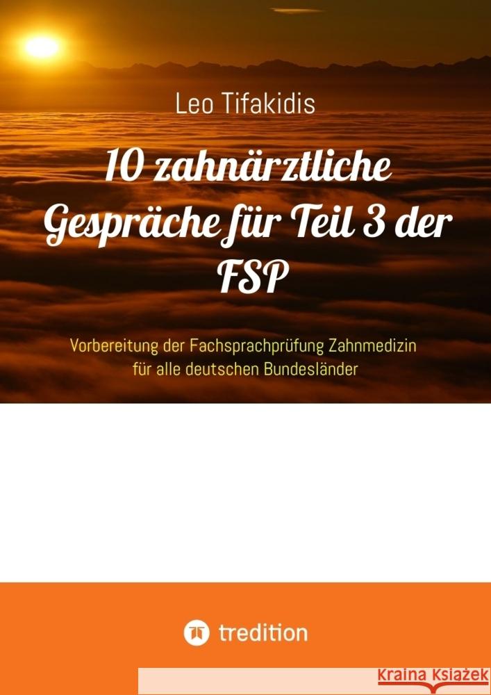 10 zahnärztliche Gespräche für Teil 3 der FSP Tifakidis, Leo 9783384497901 tredition