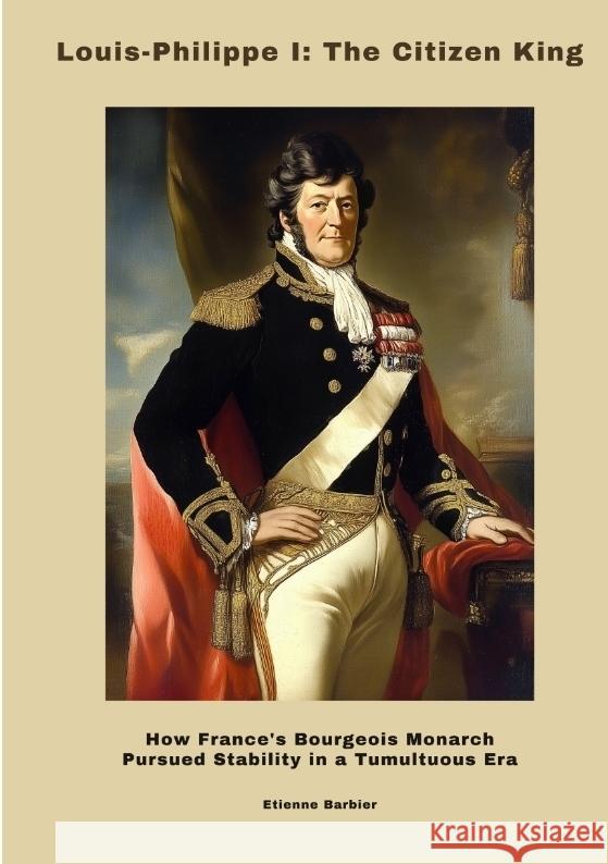 Louis-Philippe I:  The Citizen King Barbier, Etienne 9783384498489