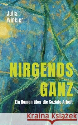 Nirgends ganz Winkler, Julia 9783384498915 BleibendeBegegnungen