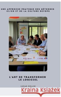 L'Art de Transformer le Logiciel Collin, Lucas 9783384499493