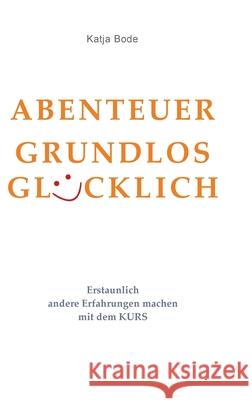 ABENTEUER GRUNDLOS GLÜCKLICH Bode, Katja 9783384499899