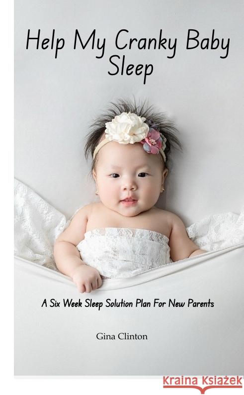 Help My Cranky Baby Sleep Clinton, Gina 9783384501110