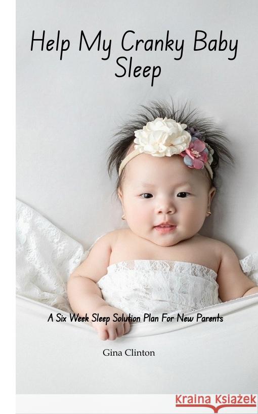 Help My Cranky Baby Sleep Clinton, Gina 9783384501127 Ginnie Writes Publication