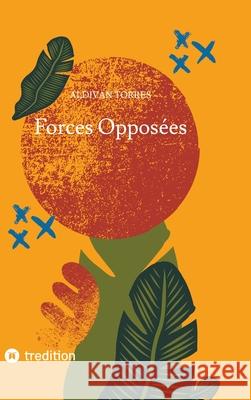 Forces Opposées Torres, Aldivan 9783384502162 tredition